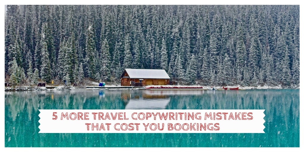 5 travel copywriting mistakes that cost bookings