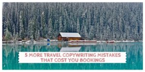 5 travel copywriting mistakes that cost bookings
