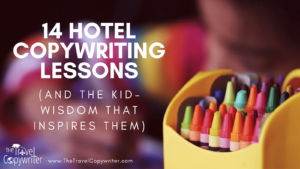 14 Hotel Copywriting Lessons from Kids
